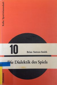 Brian Sutton-Smith: "Die Dialetik des Spiels", 1978