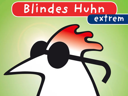 Blindes Huhn Extreme