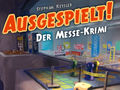 Ausgespielt! Der Messe-Krimi