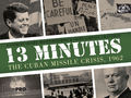 13 Minutes: The Cuban Missile Crisis