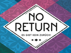 Vorschaubild zu Spiel No Return: Es gibt kein Zurück!